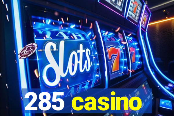 285 casino